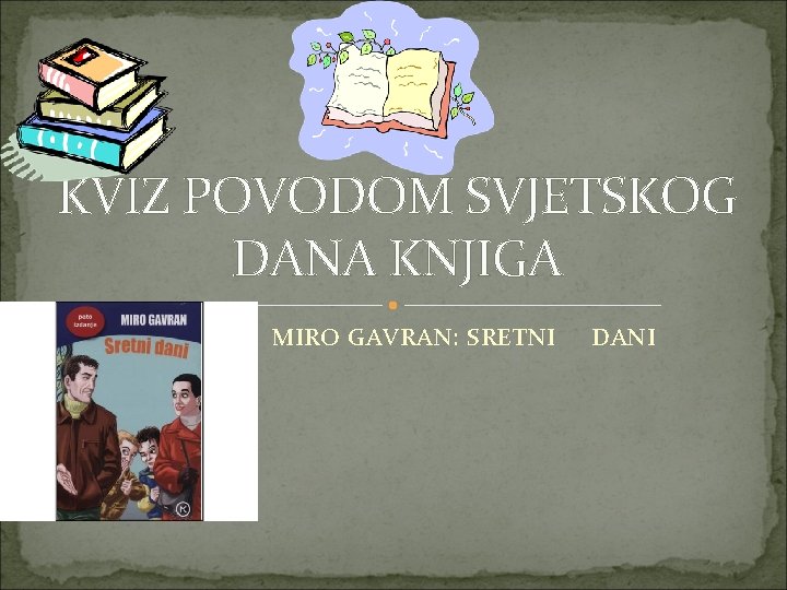 KVIZ POVODOM SVJETSKOG DANA KNJIGA MI MI MIRO GAVRAN: SRETNI DANI 