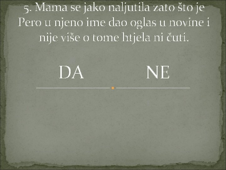 5. Mama se jako naljutila zato što je Pero u njeno ime dao oglas