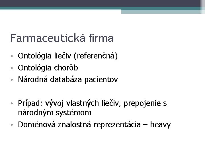 Farmaceutická firma • Ontológia liečiv (referenčná) • Ontológia chorôb • Národná databáza pacientov •