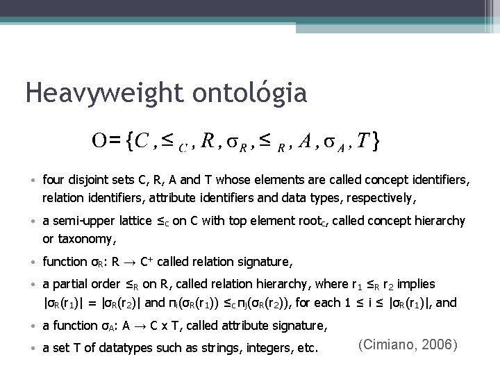 Heavyweight ontológia • four disjoint sets C, R, A and T whose elements are