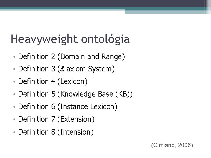 Heavyweight ontológia • Definition 2 (Domain and Range) • Definition 3 (ℒ-axiom System) •