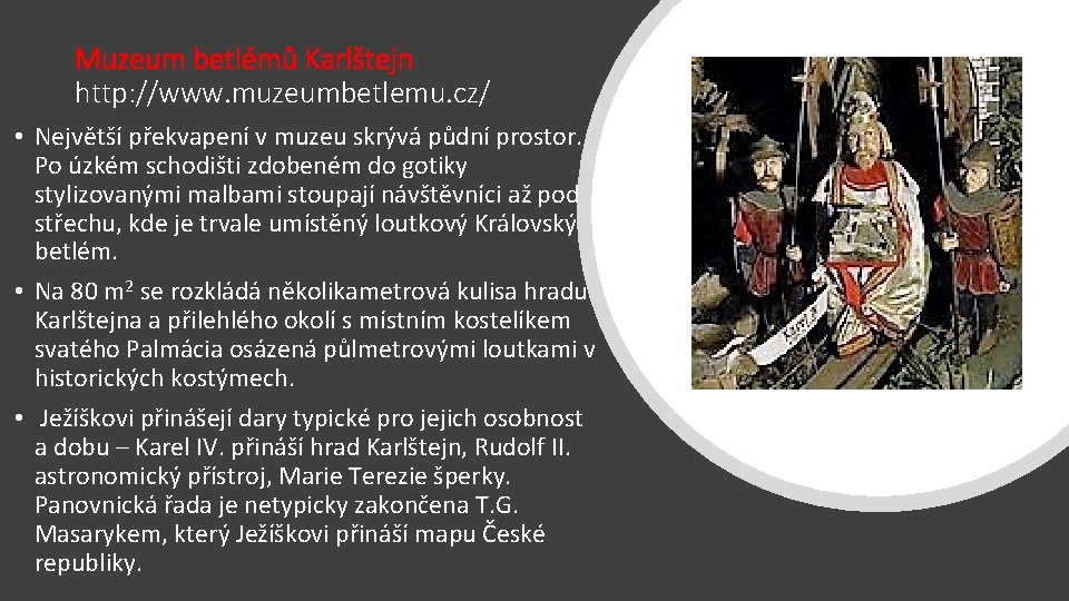 Muzeum betlémů Karlštejn http: //www. muzeumbetlemu. cz/ • Největší překvapení v muzeu skrývá půdní