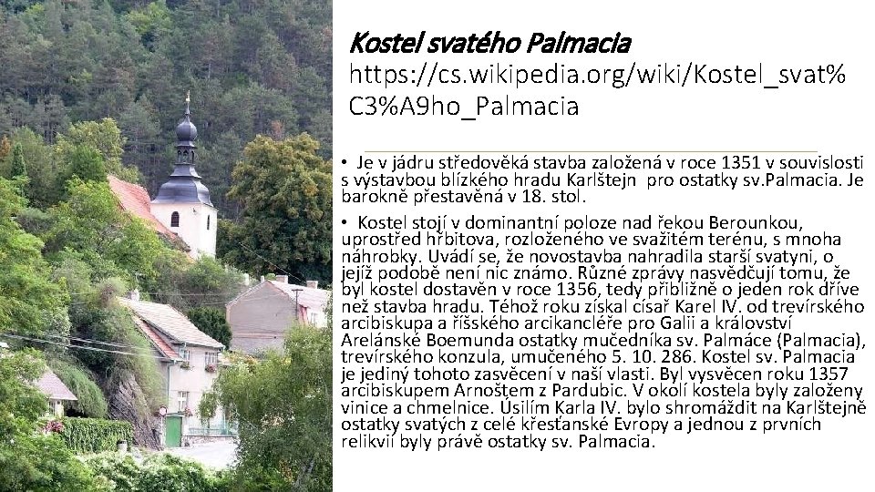 Kostel svatého Palmacia https: //cs. wikipedia. org/wiki/Kostel_svat% C 3%A 9 ho_Palmacia • Je v