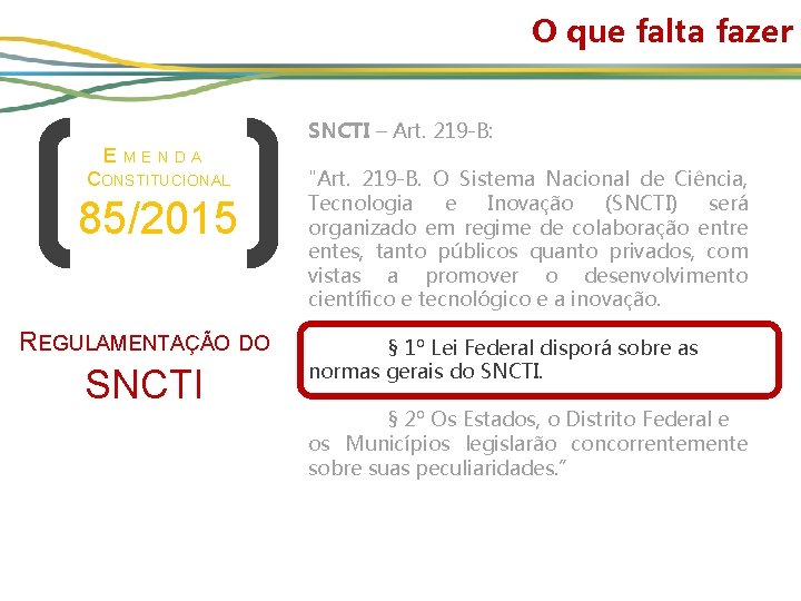 O que falta fazer SNCTI – Art. 219 -B: E MENDA CONSTITUCIONAL 85/2015 REGULAMENTAÇÃO