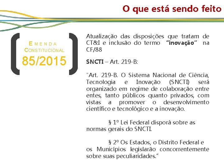 O que está sendo feito E MENDA CONSTITUCIONAL 85/2015 Atualização das disposições que tratam