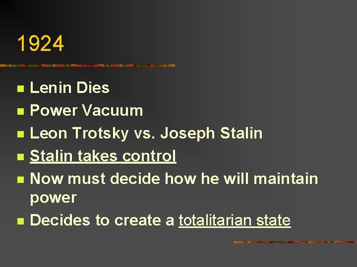 1924 n n n Lenin Dies Power Vacuum Leon Trotsky vs. Joseph Stalin takes 1924 n n n Lenin Dies Power Vacuum Leon Trotsky vs. Joseph Stalin takes