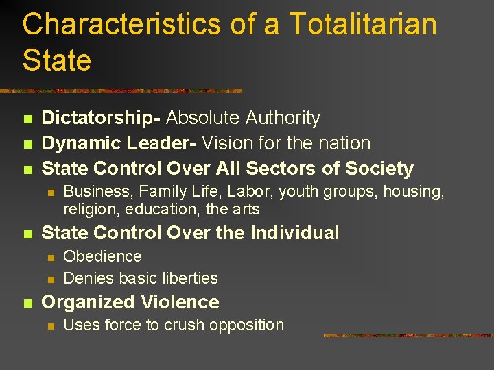Characteristics of a Totalitarian State n n n Dictatorship- Absolute Authority Dynamic Leader- Vision Characteristics of a Totalitarian State n n n Dictatorship- Absolute Authority Dynamic Leader- Vision