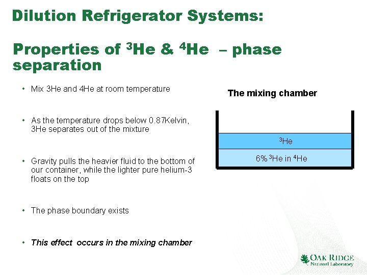 Dilution Refrigerator Systems: Properties of 3 He & 4 He – phase separation •