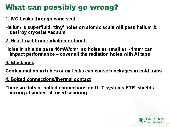 What can possibly go wrong? 1. IVC Leaks through cone seal Helium is superfluid,