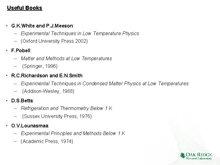 Useful Books • G. K. White and P. J. Meeson: – Experimental Techniques in