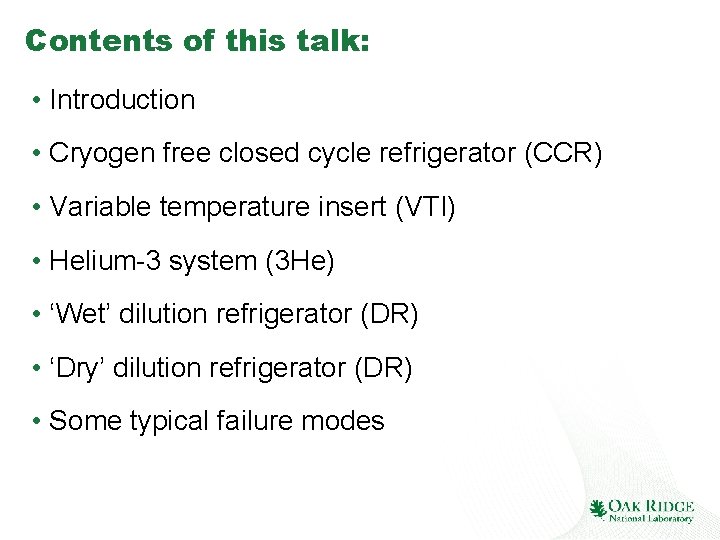 Contents of this talk: • Introduction • Cryogen free closed cycle refrigerator (CCR) •