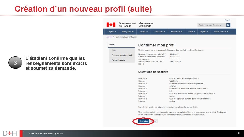 Création d’un nouveau profil (suite) 3 L’étudiant confirme que les renseignements sont exacts et
