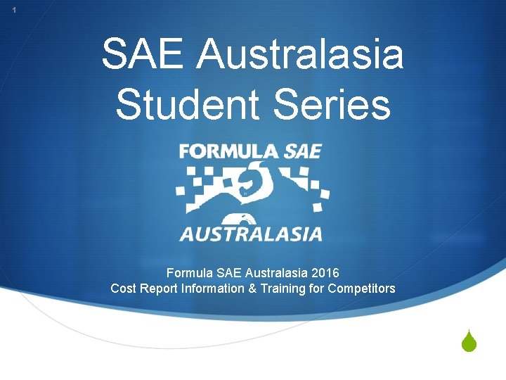 1 SAE Australasia Student Series Formula SAE Australasia 2016 Cost Report Information & Training