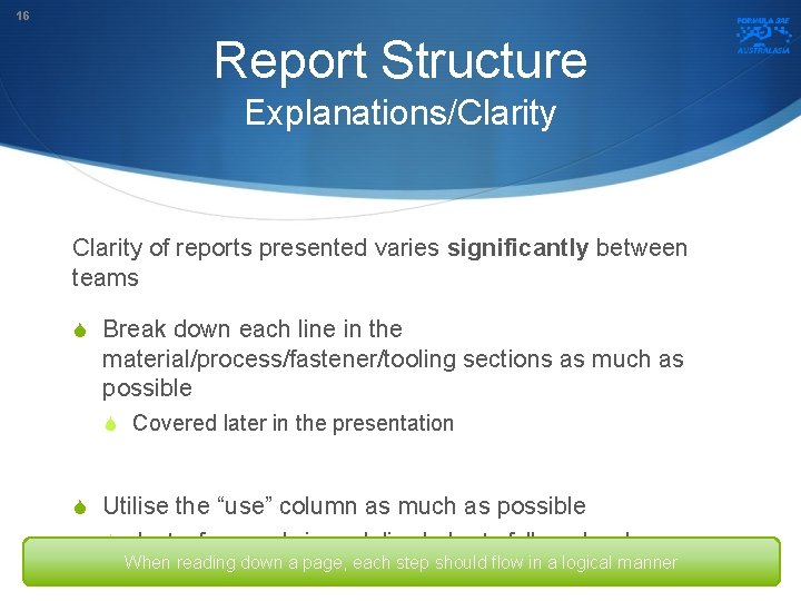 16 Report Structure Explanations/Clarity of reports presented varies significantly between teams S Break down