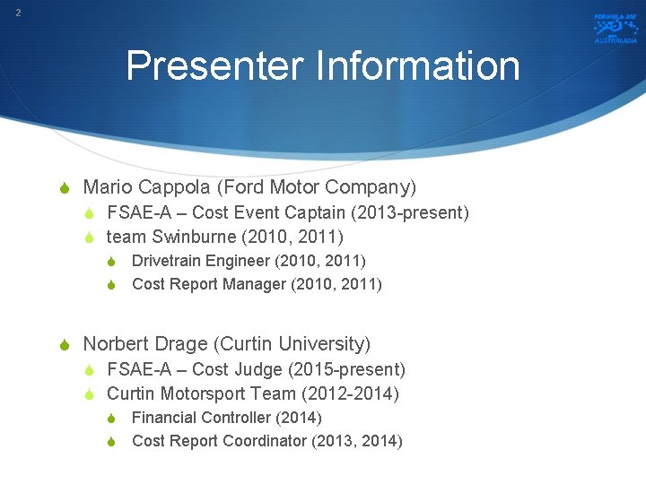 2 Presenter Information S Mario Cappola (Ford Motor Company) S FSAE-A – Cost Event