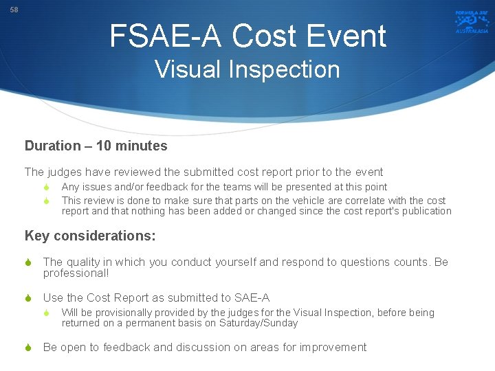 58 FSAE-A Cost Event Visual Inspection Duration – 10 minutes The judges have reviewed