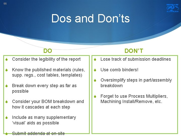66 Dos and Don’ts DO DON’T S Consider the legibility of the report S
