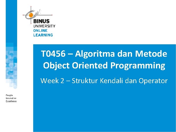 T 0456 – Algoritma dan Metode Object Oriented Programming Week 2 – Struktur Kendali