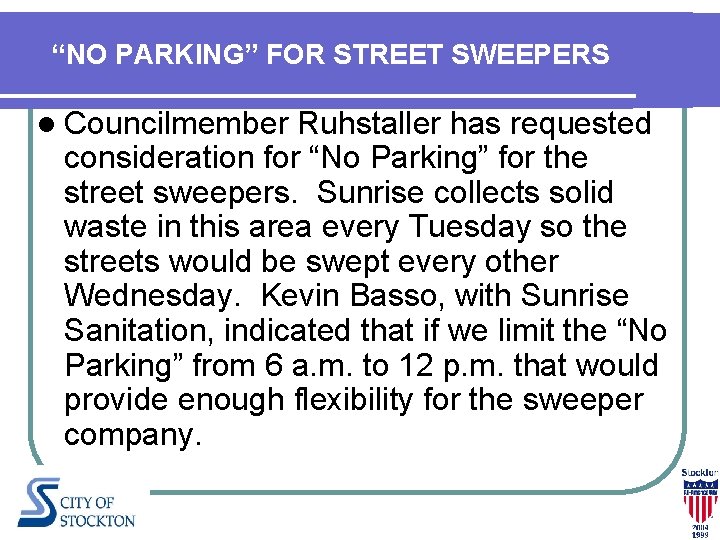 “NO PARKING” FOR STREET SWEEPERS l Councilmember Ruhstaller has requested consideration for “No Parking” “NO PARKING” FOR STREET SWEEPERS l Councilmember Ruhstaller has requested consideration for “No Parking”