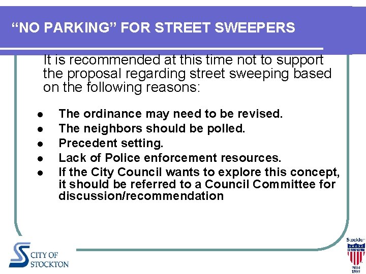 “NO PARKING” FOR STREET SWEEPERS It is recommended at this time not to support “NO PARKING” FOR STREET SWEEPERS It is recommended at this time not to support