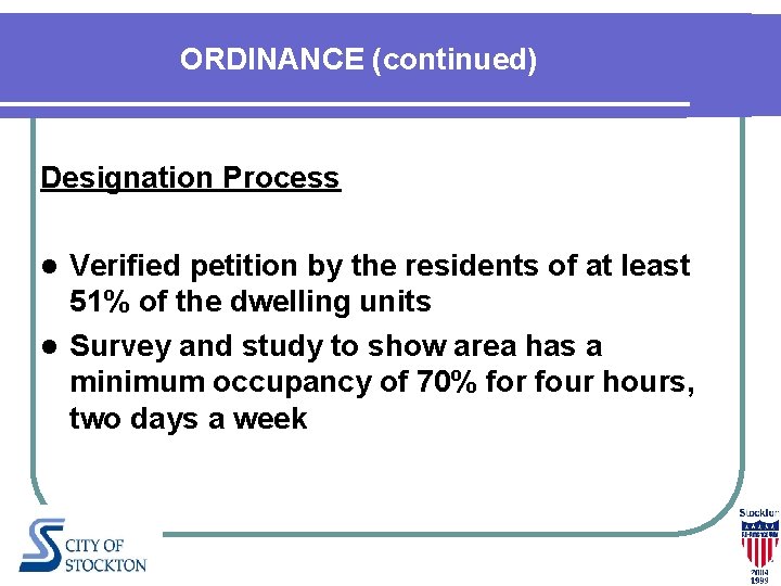 ORDINANCE (continued) Designation Process Verified petition by the residents of at least 51% of ORDINANCE (continued) Designation Process Verified petition by the residents of at least 51% of