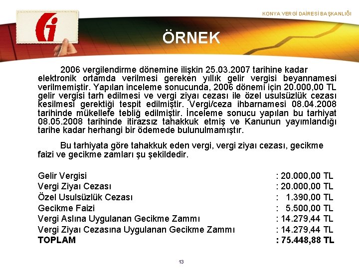 KONYA VERGİ DAİRESİ BAŞKANLIĞI ÖRNEK 2006 vergilendirme dönemine ilişkin 25. 03. 2007 tarihine kadar