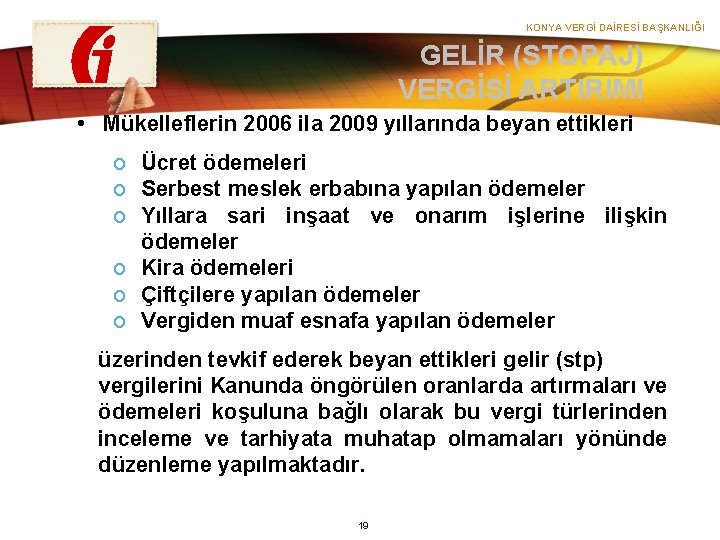 KONYA VERGİ DAİRESİ BAŞKANLIĞI GELİR (STOPAJ) VERGİSİ ARTIRIMI • Mükelleflerin 2006 ila 2009 yıllarında