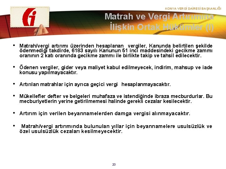 KONYA VERGİ DAİRESİ BAŞKANLIĞI Matrah ve Vergi Artırımına İlişkin Ortak Hükümler (I) • Matrah/vergi