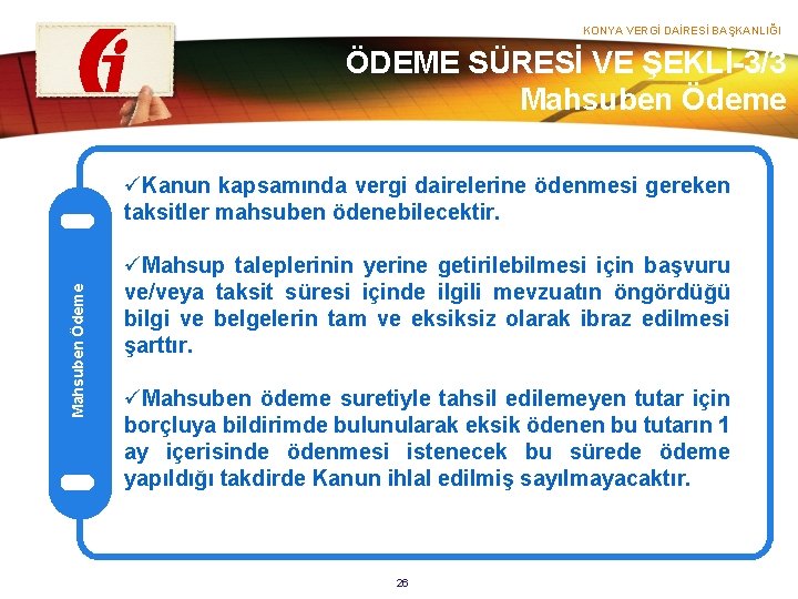 KONYA VERGİ DAİRESİ BAŞKANLIĞI ÖDEME SÜRESİ VE ŞEKLİ-3/3 Mahsuben Ödeme üKanun kapsamında vergi dairelerine