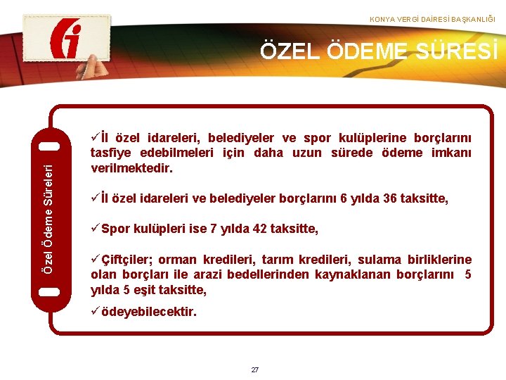 KONYA VERGİ DAİRESİ BAŞKANLIĞI Özel Ödeme Süreleri ÖZEL ÖDEME SÜRESİ üİl özel idareleri, belediyeler