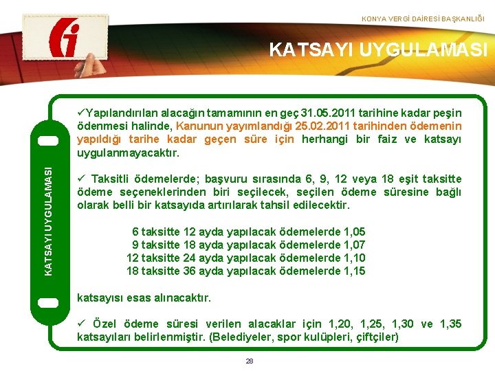 KONYA VERGİ DAİRESİ BAŞKANLIĞI KATSAYI UYGULAMASI üYapılandırılan alacağın tamamının en geç 31. 05. 2011