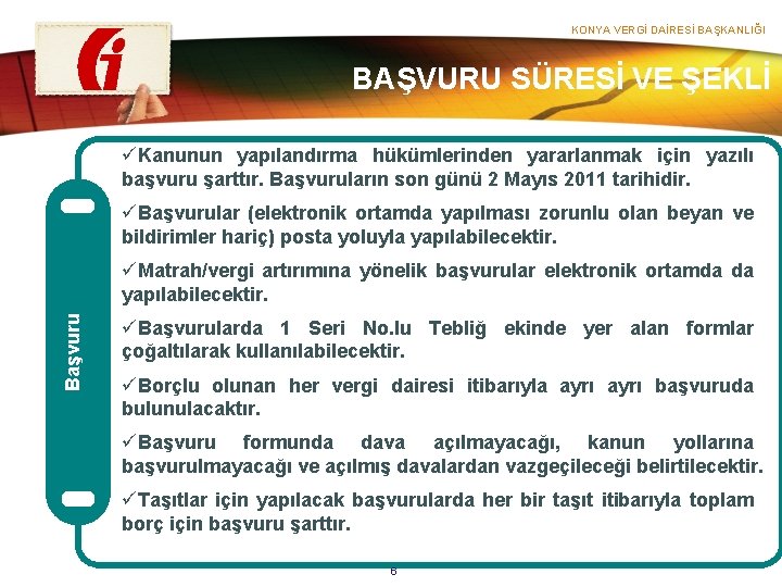 KONYA VERGİ DAİRESİ BAŞKANLIĞI BAŞVURU SÜRESİ VE ŞEKLİ üKanunun yapılandırma hükümlerinden yararlanmak için yazılı
