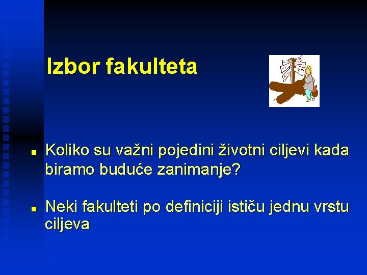 Izbor fakulteta n n Koliko su važni pojedini životni ciljevi kada biramo buduće zanimanje?