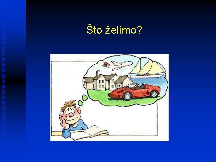 Što želimo? 