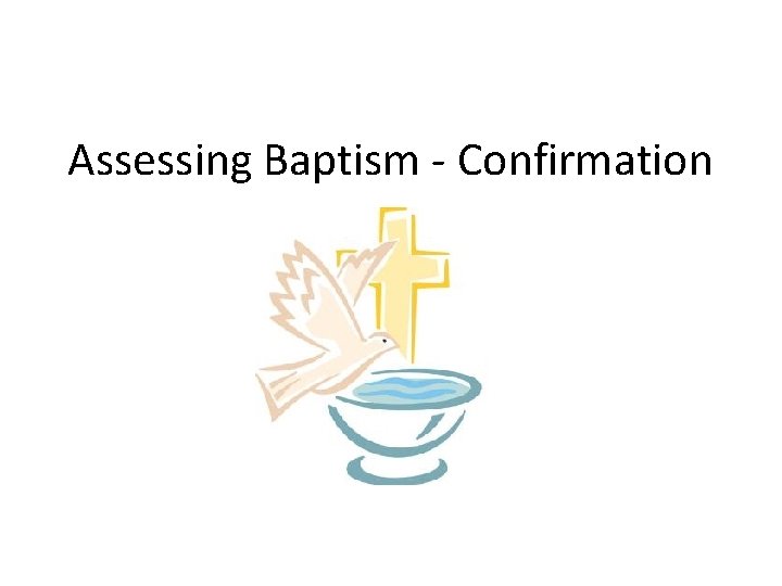 Assessing Baptism - Confirmation 