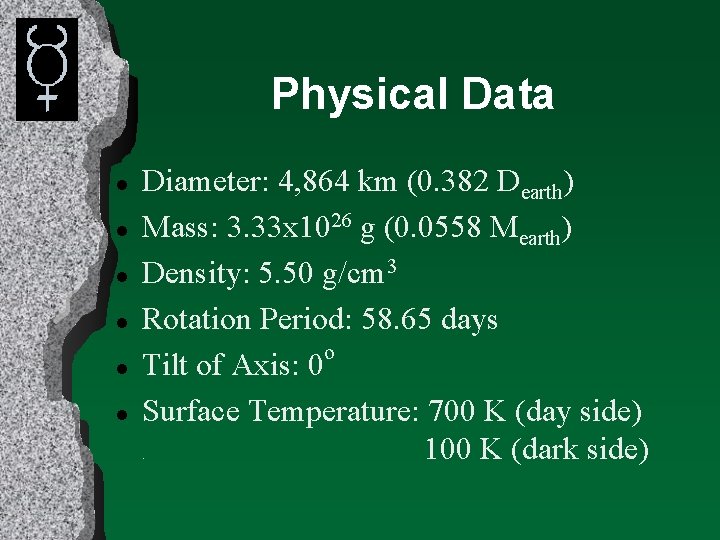 Physical Data l l l Diameter: 4, 864 km (0. 382 Dearth) Mass: 3.