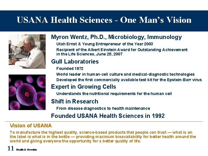 USANA Health Sciences - One Man’s Vision Myron Wentz, Ph. D. , Microbiology, Immunology USANA Health Sciences - One Man’s Vision Myron Wentz, Ph. D. , Microbiology, Immunology