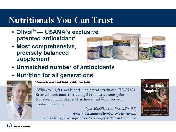 Nutritionals You Can Trust • Olivol® — USANA’s exclusive patented antioxidant* • Most comprehensive, Nutritionals You Can Trust • Olivol® — USANA’s exclusive patented antioxidant* • Most comprehensive,