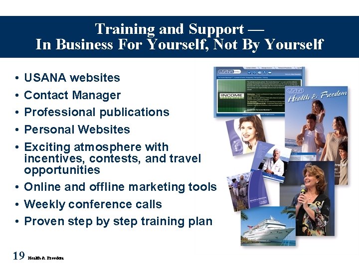Training and Support — In Business For Yourself, Not By Yourself • • • Training and Support — In Business For Yourself, Not By Yourself • • •
