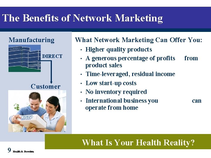 The Benefits of Network Marketing Manufacturing What Network Marketing Can Offer You: • DIRECT The Benefits of Network Marketing Manufacturing What Network Marketing Can Offer You: • DIRECT