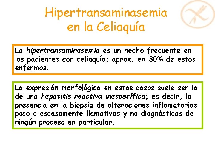 Hipertransaminasemia en la Celiaquía La hipertransaminasemia es un hecho frecuente en los pacientes con Hipertransaminasemia en la Celiaquía La hipertransaminasemia es un hecho frecuente en los pacientes con
