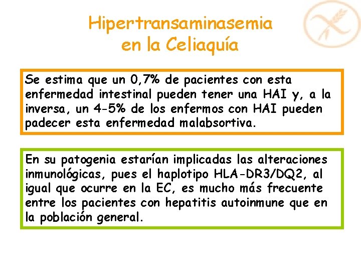 Hipertransaminasemia en la Celiaquía Se estima que un 0, 7% de pacientes con esta Hipertransaminasemia en la Celiaquía Se estima que un 0, 7% de pacientes con esta