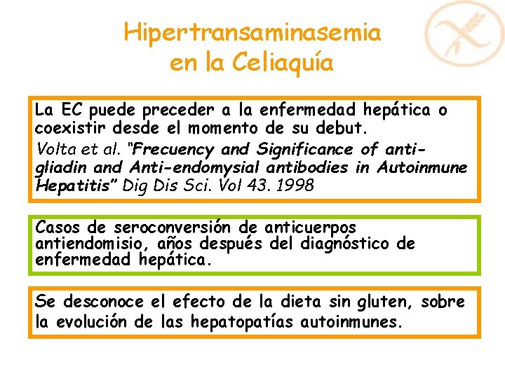 Hipertransaminasemia en la Celiaquía La EC puede preceder a la enfermedad hepática o coexistir Hipertransaminasemia en la Celiaquía La EC puede preceder a la enfermedad hepática o coexistir