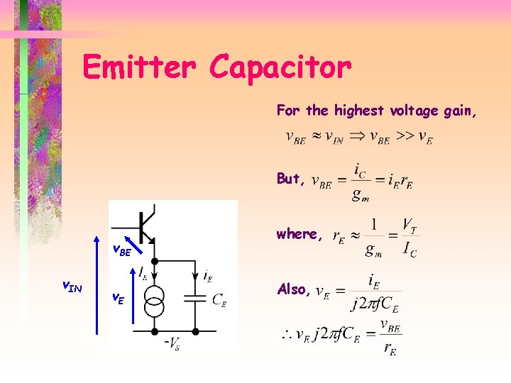 Emitter Capacitor For the highest voltage gain, But, v. BE v. IN v. E
