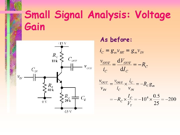 Small Signal Analysis: Voltage Gain As before: 