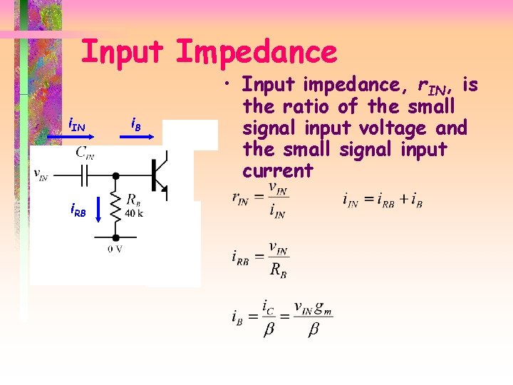 Input Impedance i. IN i. RB i. B • Input impedance, r. IN, is