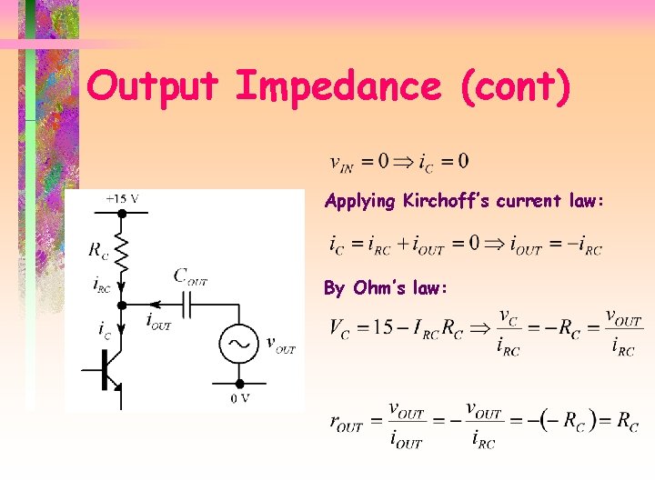 Output Impedance (cont) Applying Kirchoff’s current law: By Ohm’s law: 