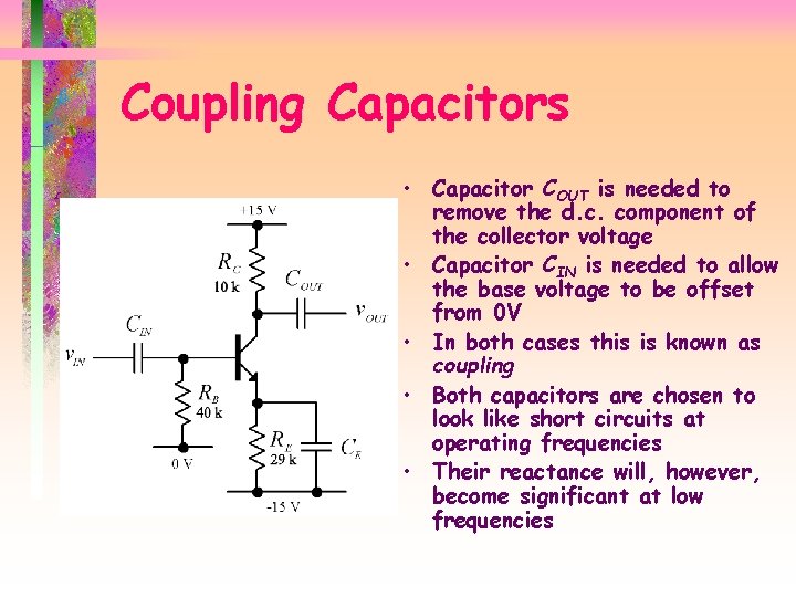 Coupling Capacitors • Capacitor COUT is needed to remove the d. c. component of