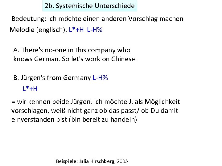 2 b. Systemische Unterschiede Bedeutung: ich möchte einen anderen Vorschlag machen Melodie (englisch): L*+H