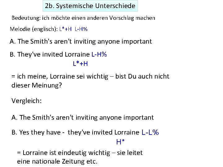 2 b. Systemische Unterschiede Bedeutung: ich möchte einen anderen Vorschlag machen Melodie (englisch): L*+H